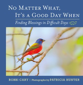 No Matter What, It's a Good Day When: Finding Blessings in Difficult Days Independent Publisher