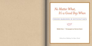 No Matter What, It's a Good Day When: Finding Blessings in Difficult Days by Robbi Cary