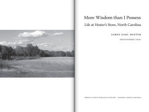 More Wisdom than I Possess: Life at Hester's Store, North Carolina, by James Earl Hester, edited by Randolph T. Hester