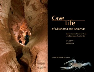 Cave Life of Oklahoma and Arkansas: Exploration and Conservation of Subterranean Biodiversity by G.O. Graening, Dante B. Fenolio, and Michael E. Slay