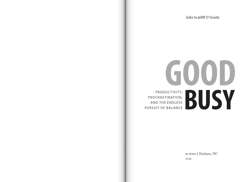 Good Busy: Productivity, Procrastination, and the Endless Pursuit of Balance by Julia Scatliff O'Grady