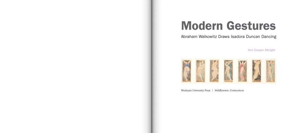 Modern Gestures: Abraham Walkowitz Draws Isadora Duncan Dancing by Ann Cooper Albright